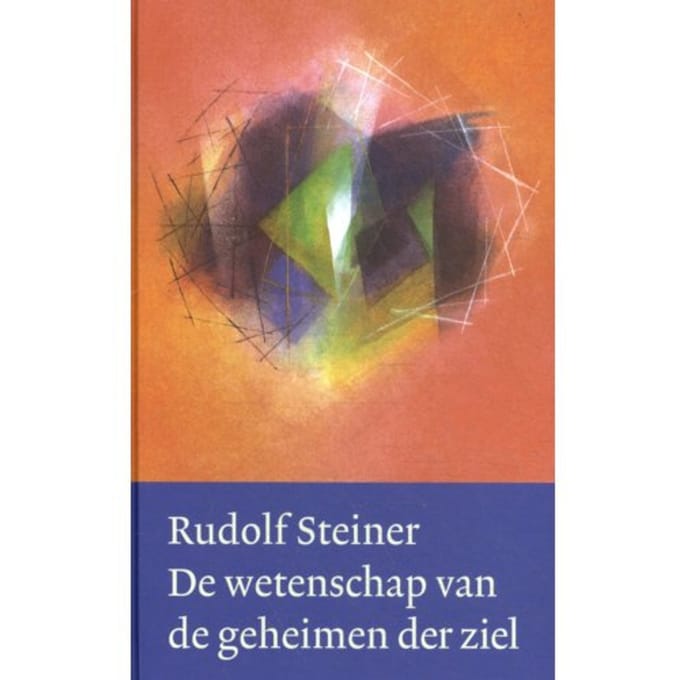 De Wetenschap Van De Geheimen Der Ziel - Rudolf Steiner