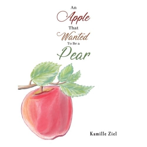 An Apple That Wanted To Be A Pear - Ziel, Kamille