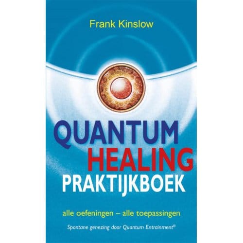 Quantum Healing Praktijkboek - Frank Kinslow