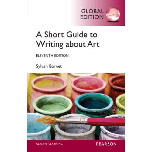 Short Guide To Writing About Art, A, Global Edition - Sylvan Barnet