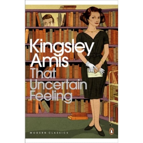 That Uncertain Feeling - Penguin Modern Classics - Kingsley Amis