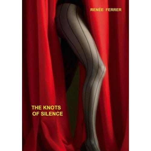 The Knots Of Silence - Renée Ferrer