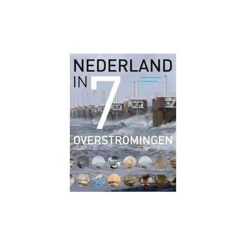 Nederland In 7 Overstromingen - Leontine van de Stadt