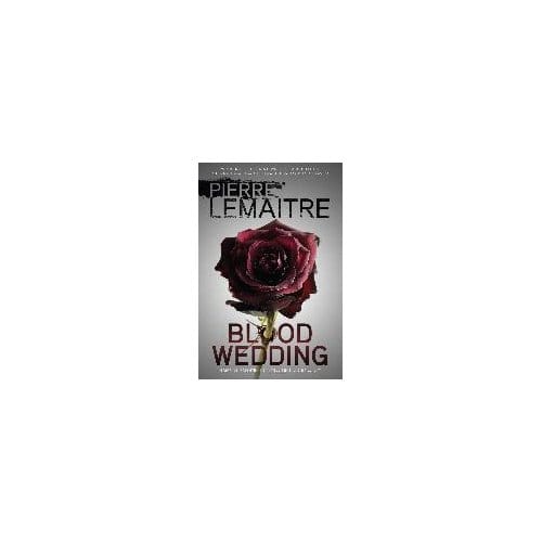 Blood Wedding - Pierre Lemaitre