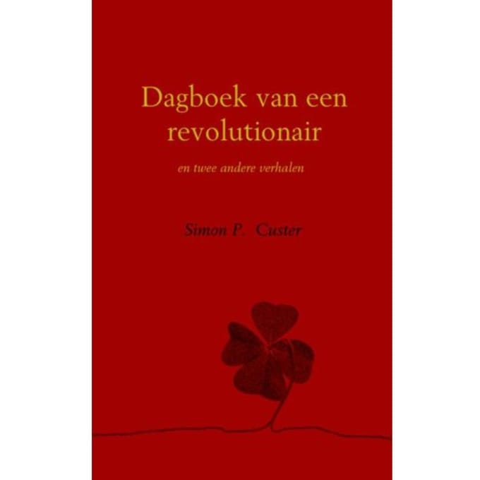 Dagboek Van Een Revolutionair - Simon P. Custer