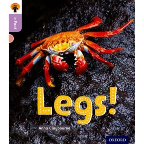 Oxford Reading Tree Infact: Oxford Level 1+: Legs! - Oxford Reading Tree Infact - Anna Claybourne