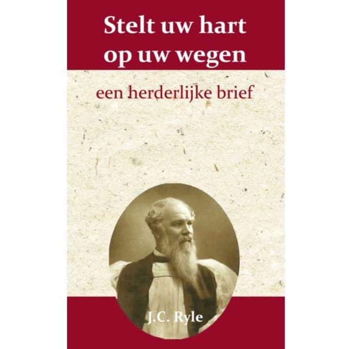 Stelt Uw Hart Op Uw Wegen - J.C. Ryle