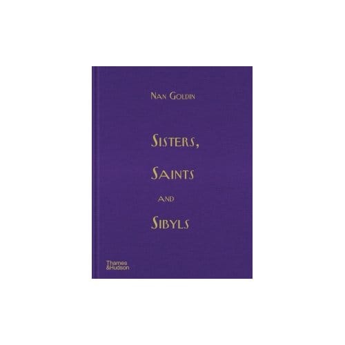 Sisters, Saints And Sibyls - Nan Goldin
