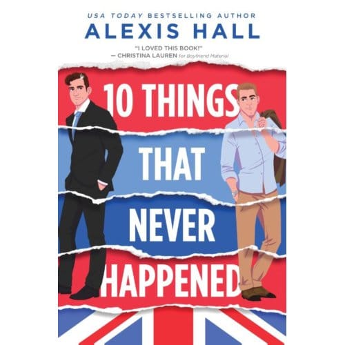 10 Things That Never Happened - Material World - Alexis Hall