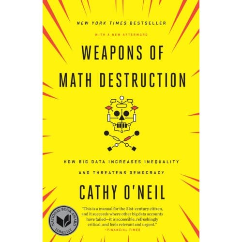 Weapons Of Math Destruction - Cathy O'Neil
