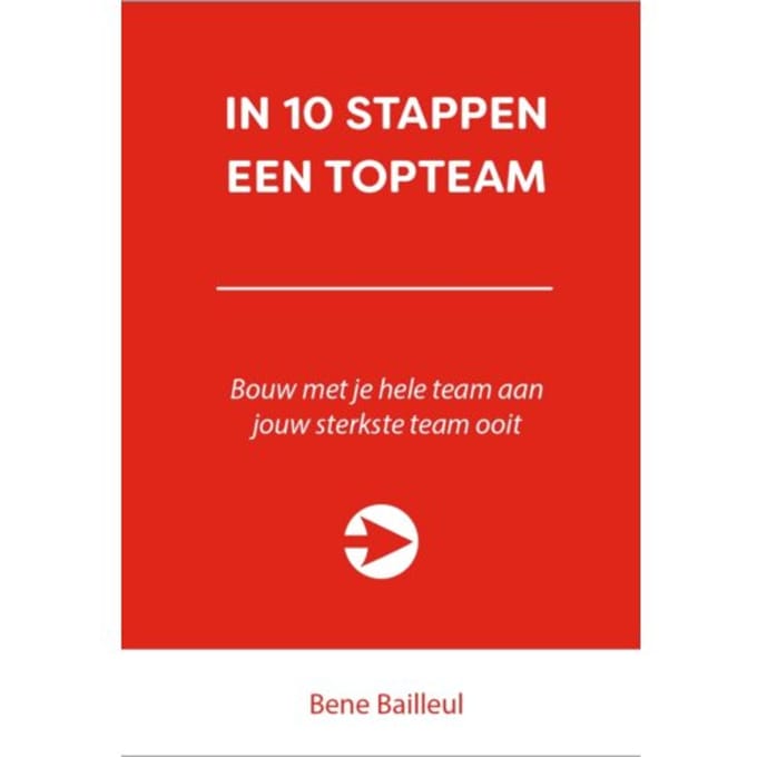 In 10 Stappen Een Topteam - 10 Stappen - Bene Bailleul