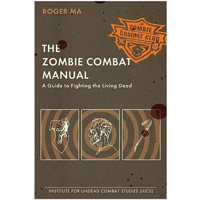 The Zombie Combat Manual - Roger Ma