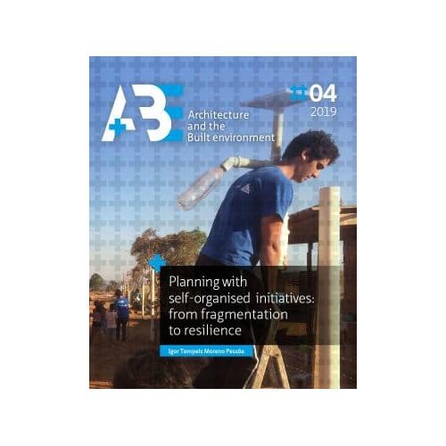 Planning With Self‑organised Initiatives: From Fragmentation To Resilience - A+Be Architecture - Igor Tempels Moreno Pessôa