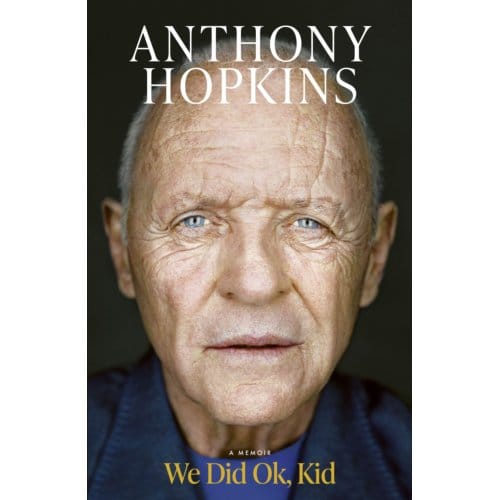 We Did Ok, Kid - Sir Anthony Hopkins