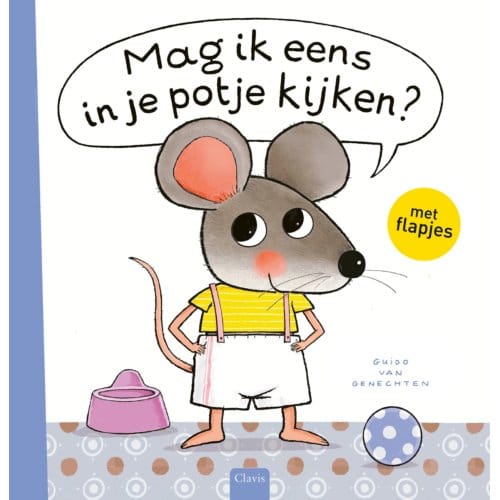 Mag Ik Eens In Je Potje Kijken? - Muisje - Guido Van Genechten