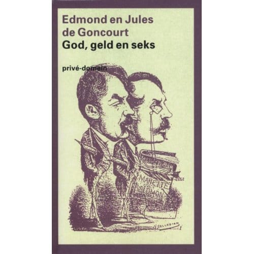 God, Geld En Seks - Privé-Domein - Edmond de Goncourt