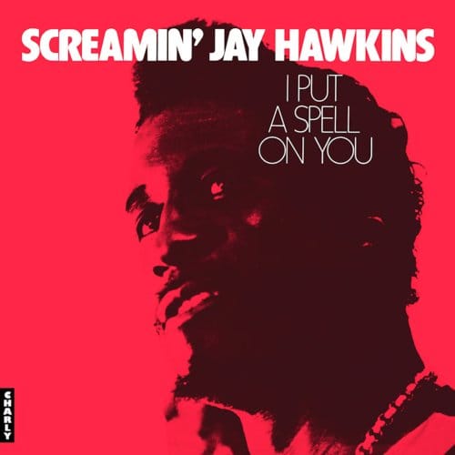 I Put A Spell On You - Screamin ' Jay Hawkins