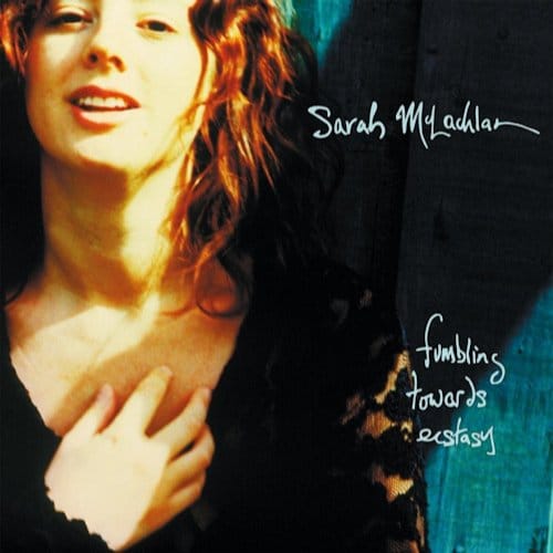 Fumbling Towards Ecstacy - Sarah Mclachlan