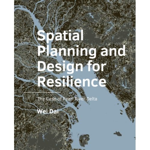Spatial Planning And Design For Resilience - A+Be Architecture And The Built Environment - Wei Dai