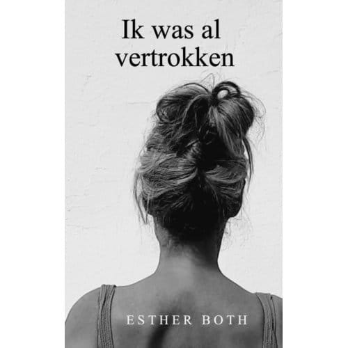 Ik Was Al Vertrokken - Esther Both