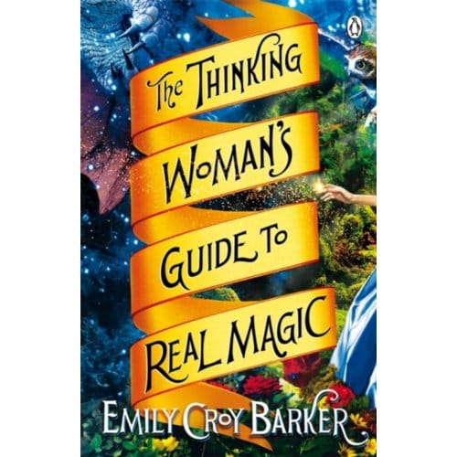 The Thinking Woman's Guide To Real Magic - Emily Croy Barker