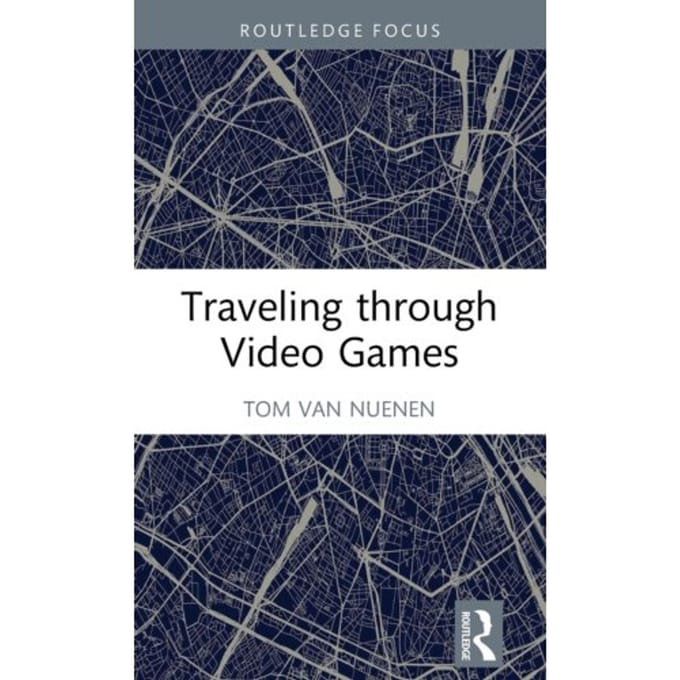 Traveling Through Video Games - van Nuenen, Tom