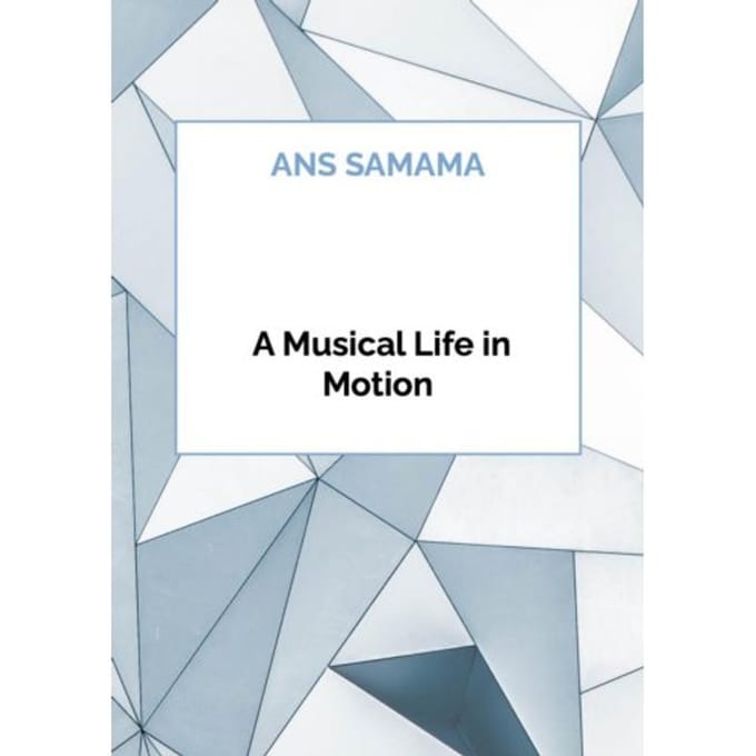 A Musical Life In Motion - Ans Samama