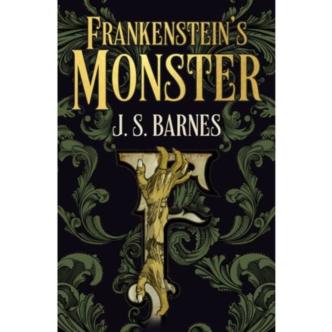 Frankenstein's Monsters - J.S. Barnes