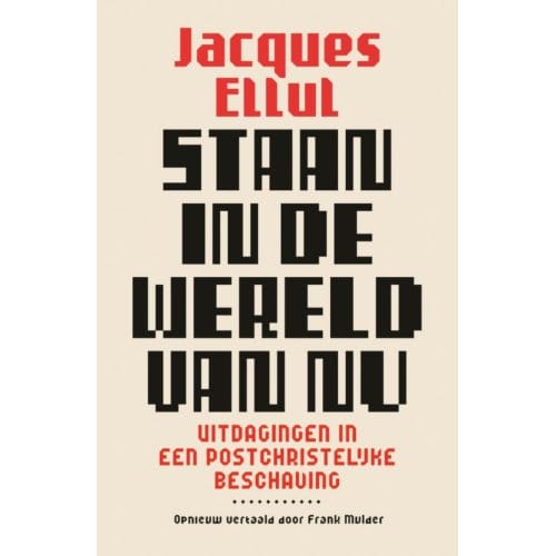 Staan In De Wereld Van Nu - Jacques Ellul