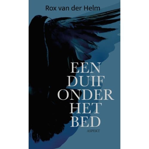 Een Duif Onder Het Bed - Rox van der Helm
