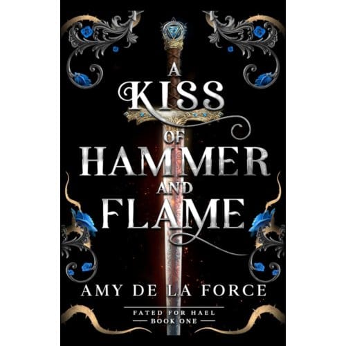 A Kiss Of Hammer And Flame - Fated For Hael - Amy de la Force