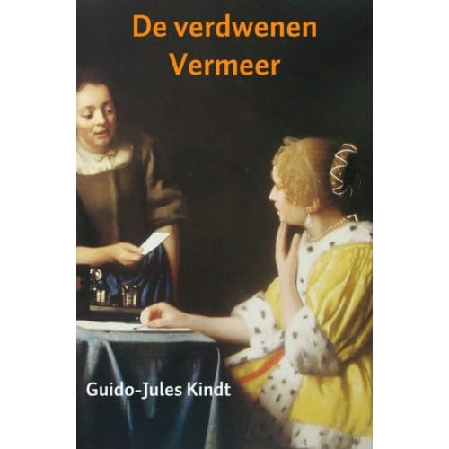De Verdwenen Vermeer - Guido-Jules Kindt