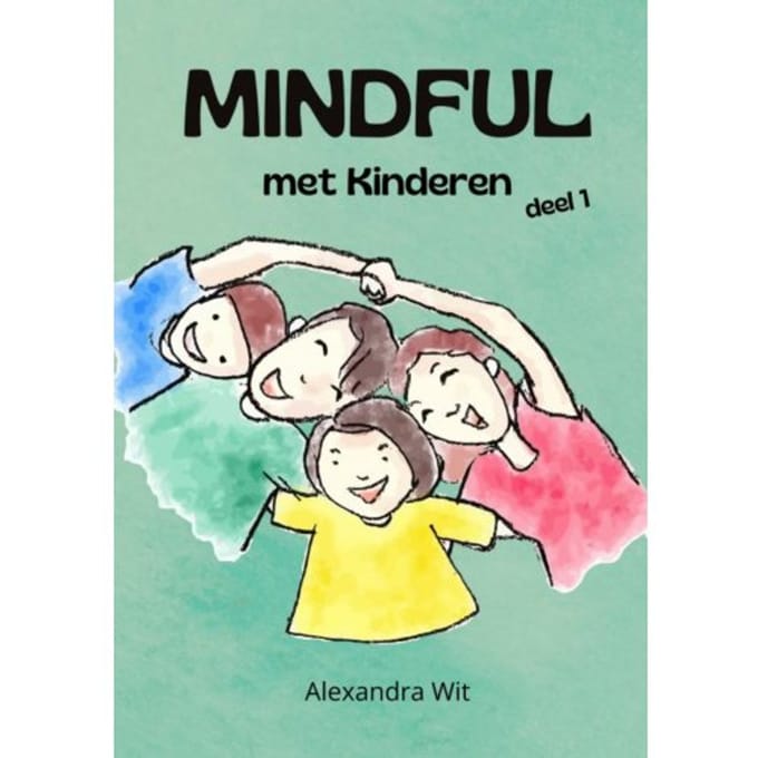 Mindful Met Kinderen - Deel 1 - Alexandra Wit