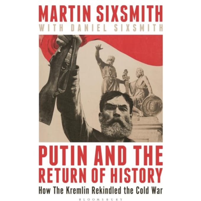 Putin And The Return Of History - Martin Sixsmith