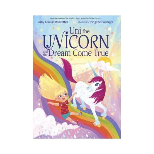 Uni The Unicorn And The Dream Come True - Amy Krouse Rosenthal