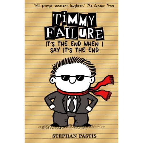 Timmy Failure: It's The End When I Say It's The End - Timmy Failure - Stephan Pastis