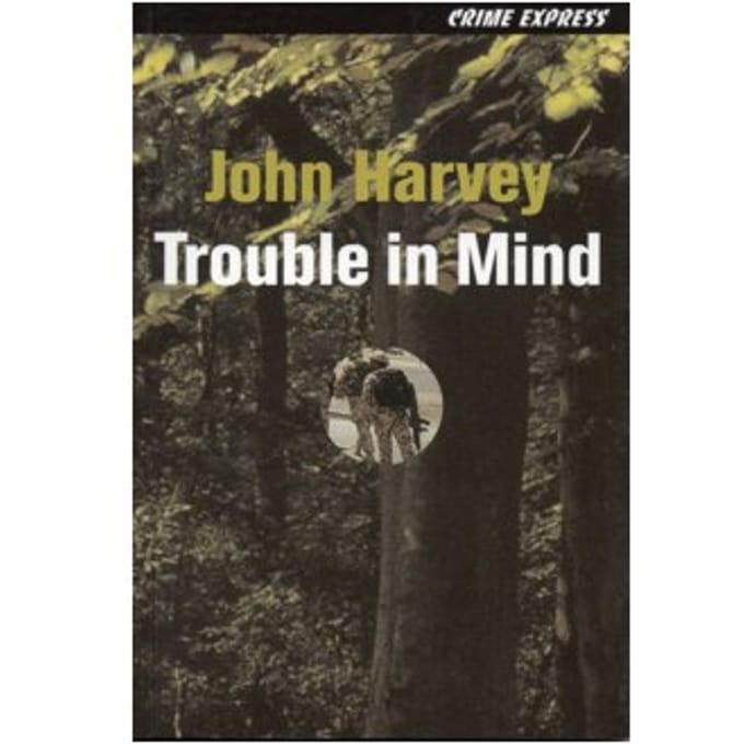 Trouble in mind : no. 1 - John Harvey