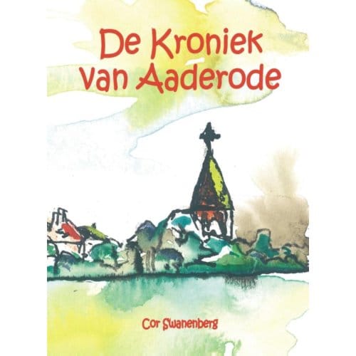 De Kroniek Van Aaderode - Cor Swanenberg