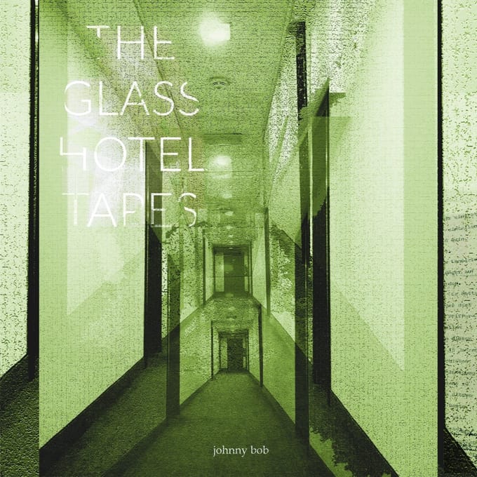 Johnny Bob - The Glass Hotel Tapes (2 LP)