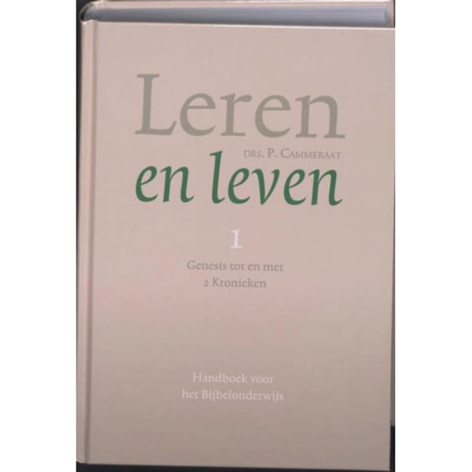 Leren En Leven / 1 Genesis Tot En Met 2 Kronieken - P. Cammeraat