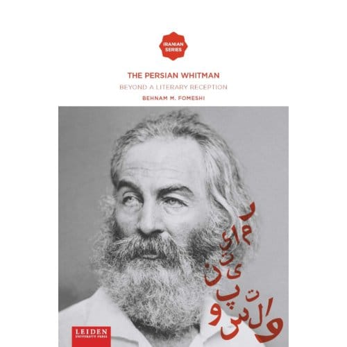 The Persian Whitman - Iranian Studies Series - Behnam M. Fomeshi