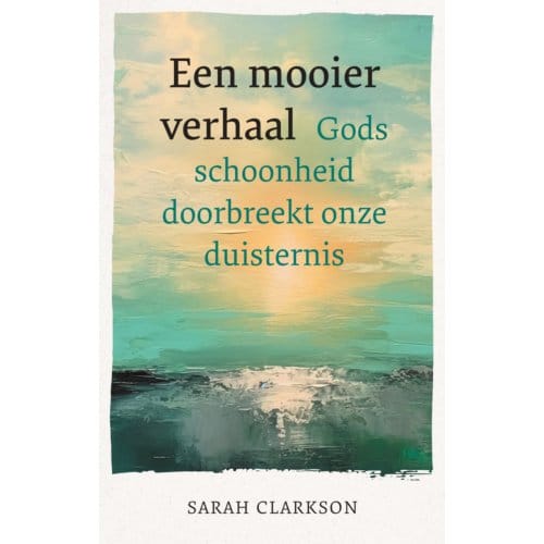 Een Mooier Verhaal - Sarah Clarkson