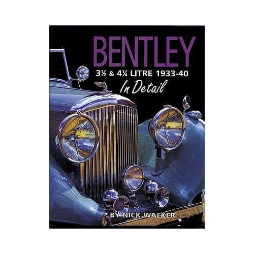 Bentley 3 1/2 & 4 1/4 Litre 1933-40 In Detail - Walker, Nick
