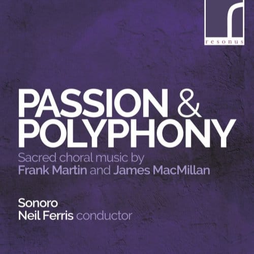 Sonoro, Neil Ferris - Passion & Polyphony - Choral Works By Frank Martin (CD)