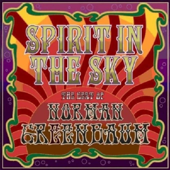 Spirit In The Sky - Norman Greenbaum