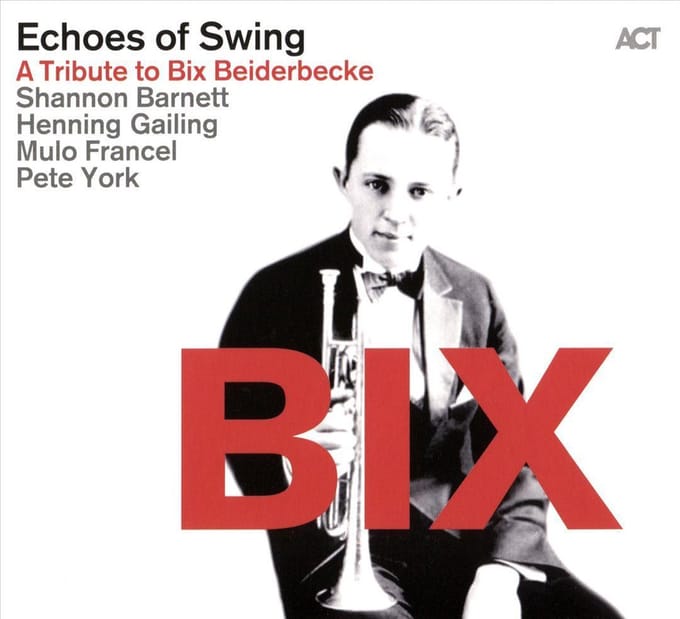 A Tribute To Bix Beiderbecke - Echoes Of Swing
