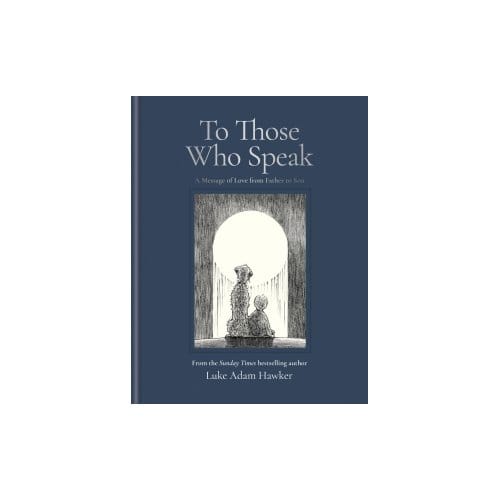 To Those Who Speak - Luke Adam Hawker