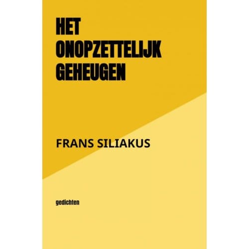 Het Onopzettelijk Geheugen - Frans Siliakus