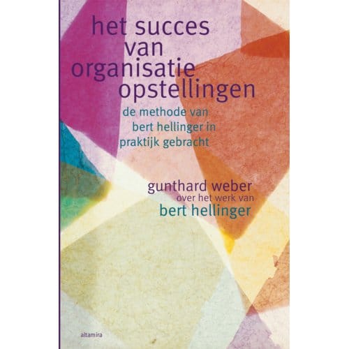 Het Succes Van Organisatieopstellingen - Gunthard Weber