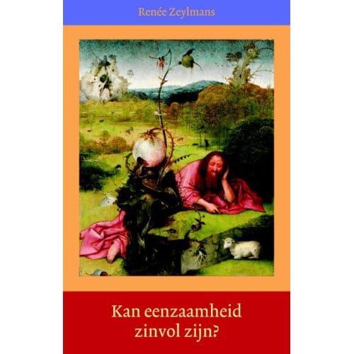 Kan Eenzaamheid Zinvol Zijn? - Renee Zeylmans